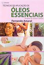 Técnicas De Aplicação De Óleos Essenciais: Terapias De Saúde