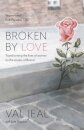 Broken by Love