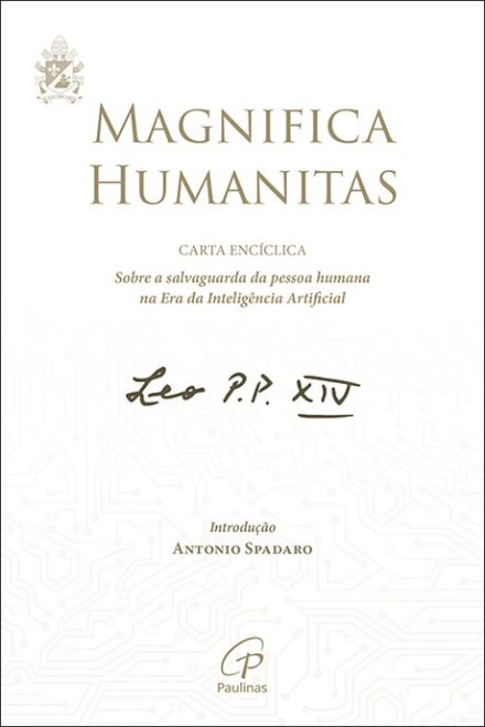 Magnifica Humanitas - Carta Encíclica - Sobre a salvaguarda da pessoa humana na Era da Inteligência Artificial