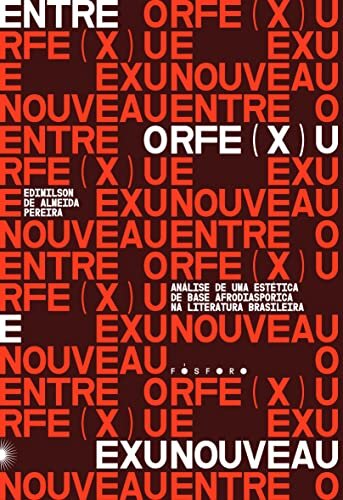 Orfe(x)u e Exunoveau: Análise De Uma Estética De Base Afrodiaspórica Na Literatura Brasileira