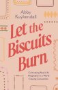 Let the Biscuits Burn