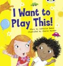 Bug Club Guided Fiction Reception Lilac I Want to Play This!