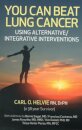 You Can Beat Lung Cancer – Using Alternative/Integrative Interventions