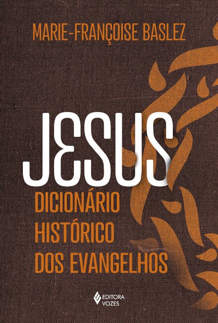 Jesus: Dicionário Histórico Dos Evangelhos