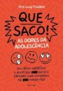 Que saco! As dores da adolescência: olhar científico e amoro