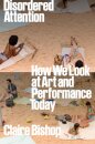 Disordered Attention: How We Look At Art And Perfo