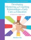 Developing Mentoring and Coaching Relationships in Early Care and Education