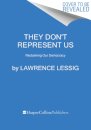 They Don't Represent Us: And Here's How They Could - A Blueprint for Reclaiming Our Democracy