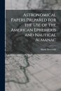 Astronomical Papers Prepared for the Use of the American Ephemeris and Nautical Almanac