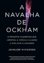 Navalha De Ockham, A: Princípio Filosófico Libertou Ciência