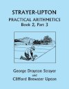 Strayer-Upton Practical Arithmetics BOOK 2, Part 3 (Yesterday's Classics)