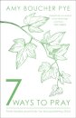 7 Ways to Pray