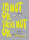 I'm Not OK, You're Not OK (Fill-in Book)