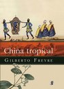 China Tropical: Escritos Sobre Influêncdo Oriente Na Cultura