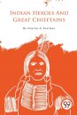 Indian Heroes and Great Chieftains