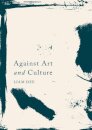 Against Art and Culture