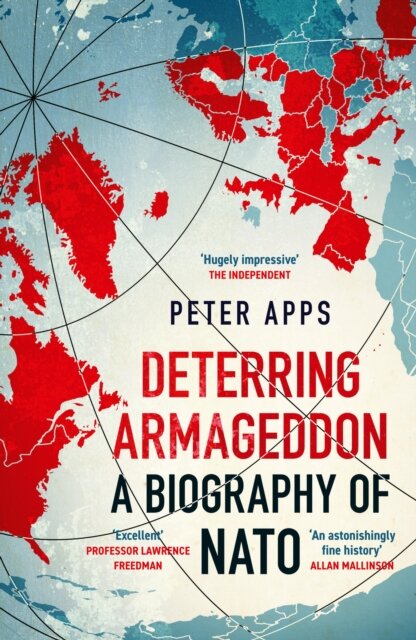 Deterring Armageddon: A Biography Of Nato