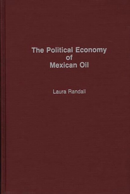 The Political Economy of Mexican Oil