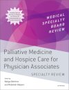 Palliative Medicine and Hospice Care for Physician Associates Specialty Review