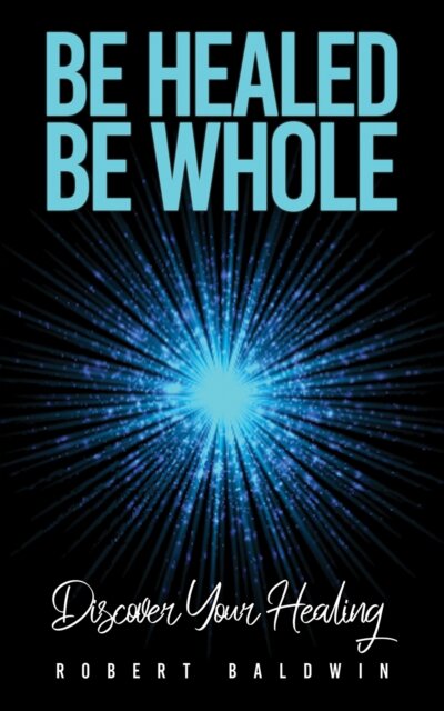 Be Healed, Be Whole