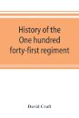 History of the One hundred forty-first regiment. Pennsylvania volunteers. 1862-1865