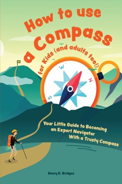 How to Use a Compass for Kids (and Adults Too|)