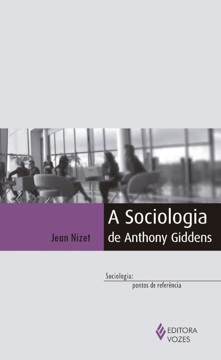 A Sociologia De Anthony Giddens