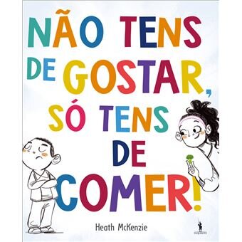 Não Tens Que Gostar Tens É Que Comer