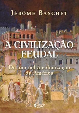 A Civilização Feudal: Do Ano Mil À Colonização Da América