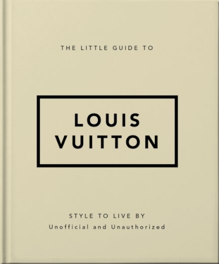 The Little Guide To Louis Vuitton