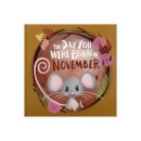 The Day You Were Born In November. . .
