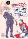 The Princess I Loved in My Past Life is Now a Middle-Aged Dad Vol. 1