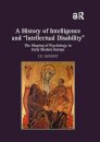 A History of Intelligence and 'Intellectual Disability'