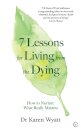 7 Lessons on Living from the Dying