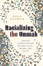 Racializing the Ummah