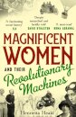 Magnificent Women and their Revolutionary Machines