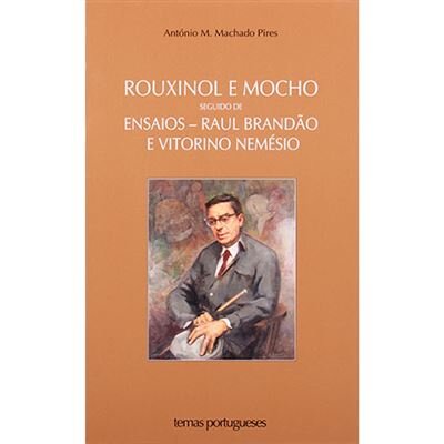 Rouxinol e Mocho Seguido de Ensaios - Raúl Brandão e Vitorino Nemésio