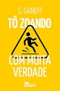 Tô zoando: com muita verdade