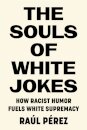 The Souls of White Jokes