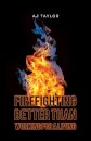 Firefighting: Better than Working for a Living