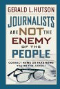 Journalists Are Not the Enemy of the People