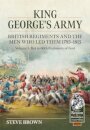 King George's Army, British Regiments and the Men Who Led Them Volume 3