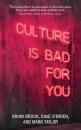 Culture is Bad for You