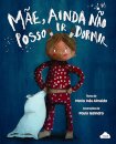 Mãe, Ainda Não Posso Ir Dormir...