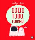 Odeio tudo, tudinho!