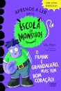 Escola de Monstros 9: O Frank É Grandalhão, Mas Tem Bom Coração!