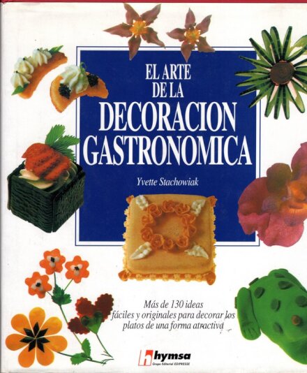 El Arte De La Decoracion Gastronomica