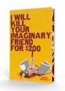 I Will Kill Your Imaginary Friend for $200