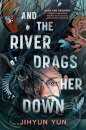 And The River Drags Her Down