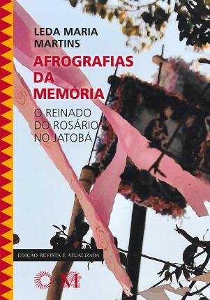 Afrografias Da Memória: O Reinado Do Rosário No Jatobá